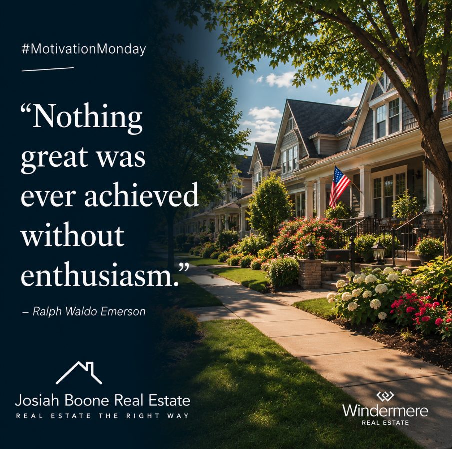 Motivation Monday graphic featuring a warm tree-lined suburban neighborhood and Ralph Waldo Emerson’s quote about enthusiasm, with Josiah Boone Real Estate and Windermere Real Estate branding.