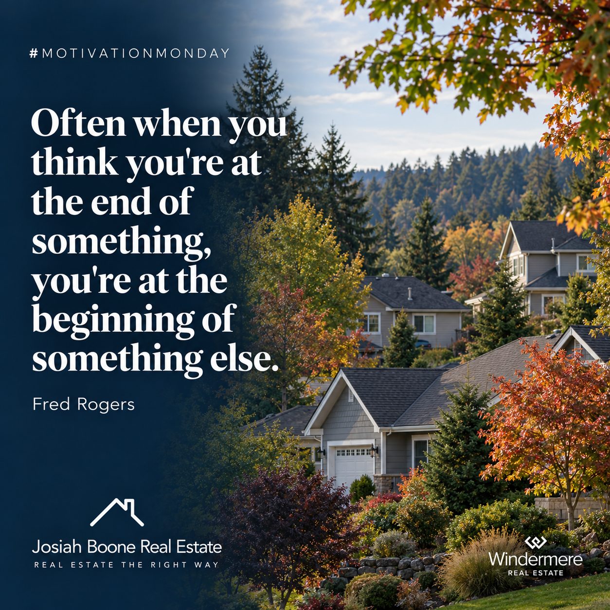 New beginnings quote by Fred Rogers over a fall Pacific Northwest neighborhood: Often when you think you're at the end of something, you're at the beginning of something else.